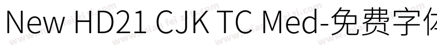New HD21 CJK TC Med字体转换